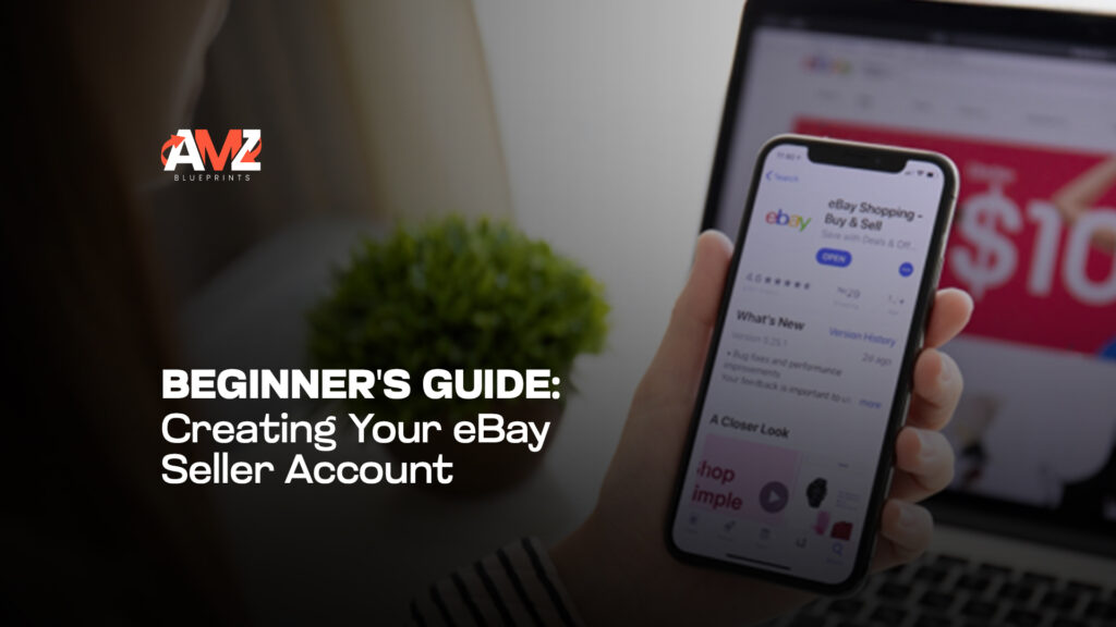 Beginner’s Guide: Creating Your eBay Seller Account